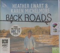 Back Roads - The Stories Behind Some of Australia's Most Remakable... written by Heather Ewart and Karen Michelmore performed by Heather Ewart on MP3 CD (Unabridged)